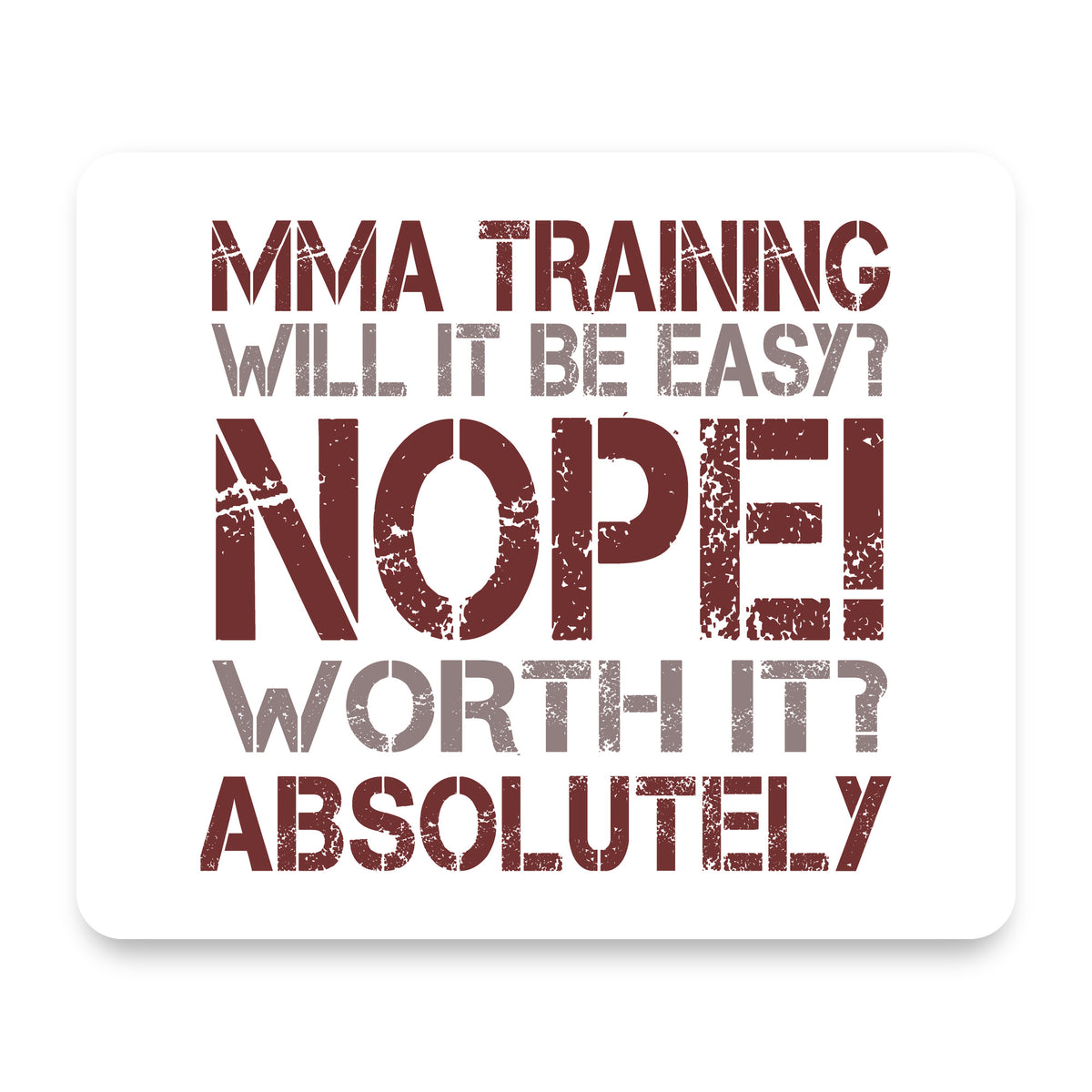 MMA Training Easy? Nope! Worth It! mouse pad, front view