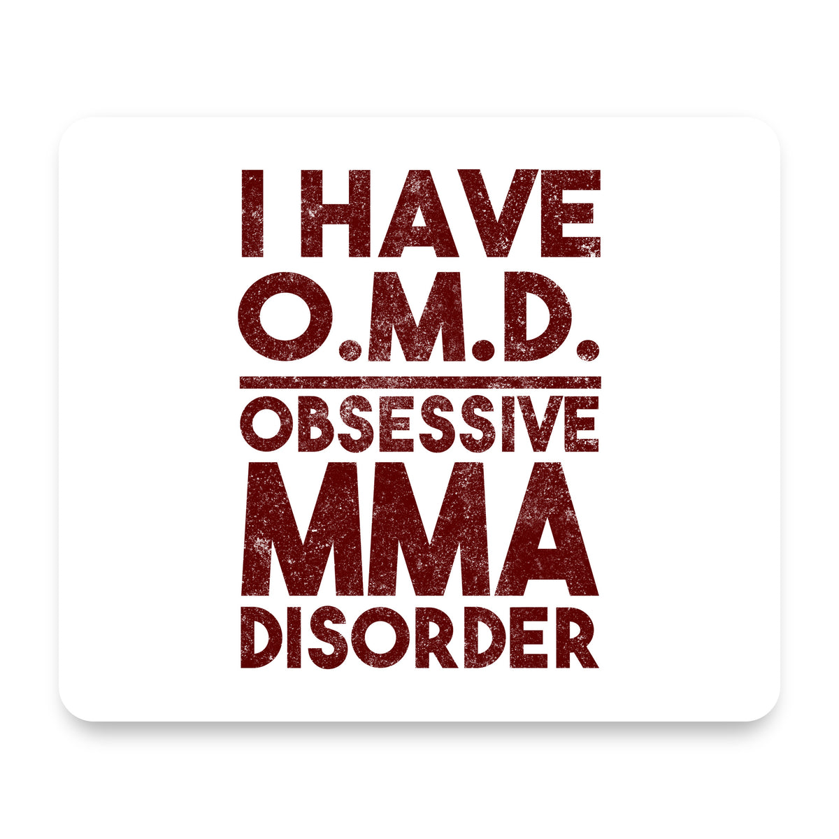 I Have OMD - Obsessive MMA Disorder mouse pad, front view