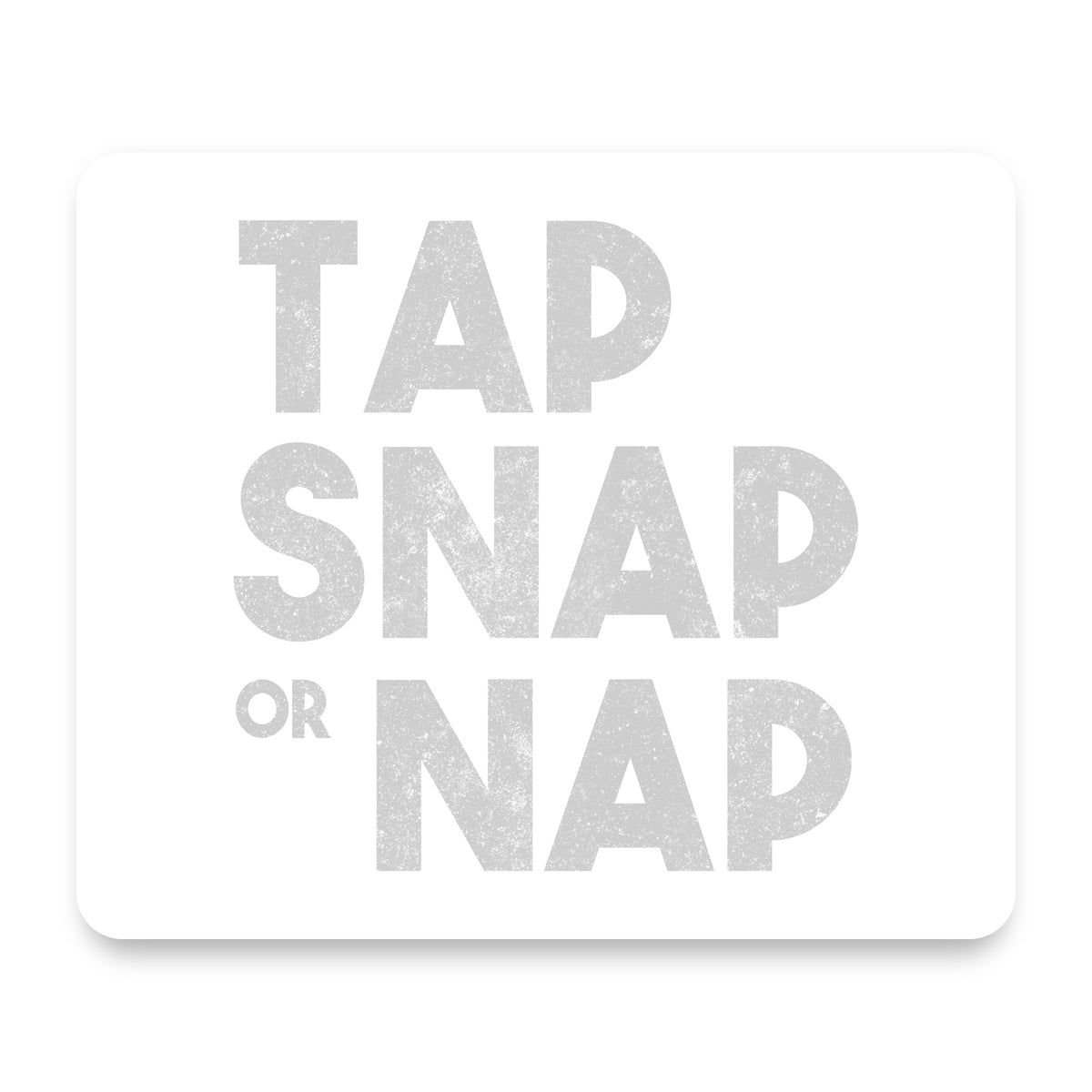 Tap Snap or Nap mouse pad, front view