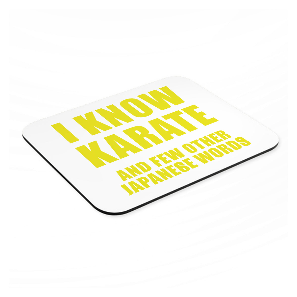 I Know Karate And Few Other Japanese Words mouse pad, angled view showing the 1/4 inch thick base