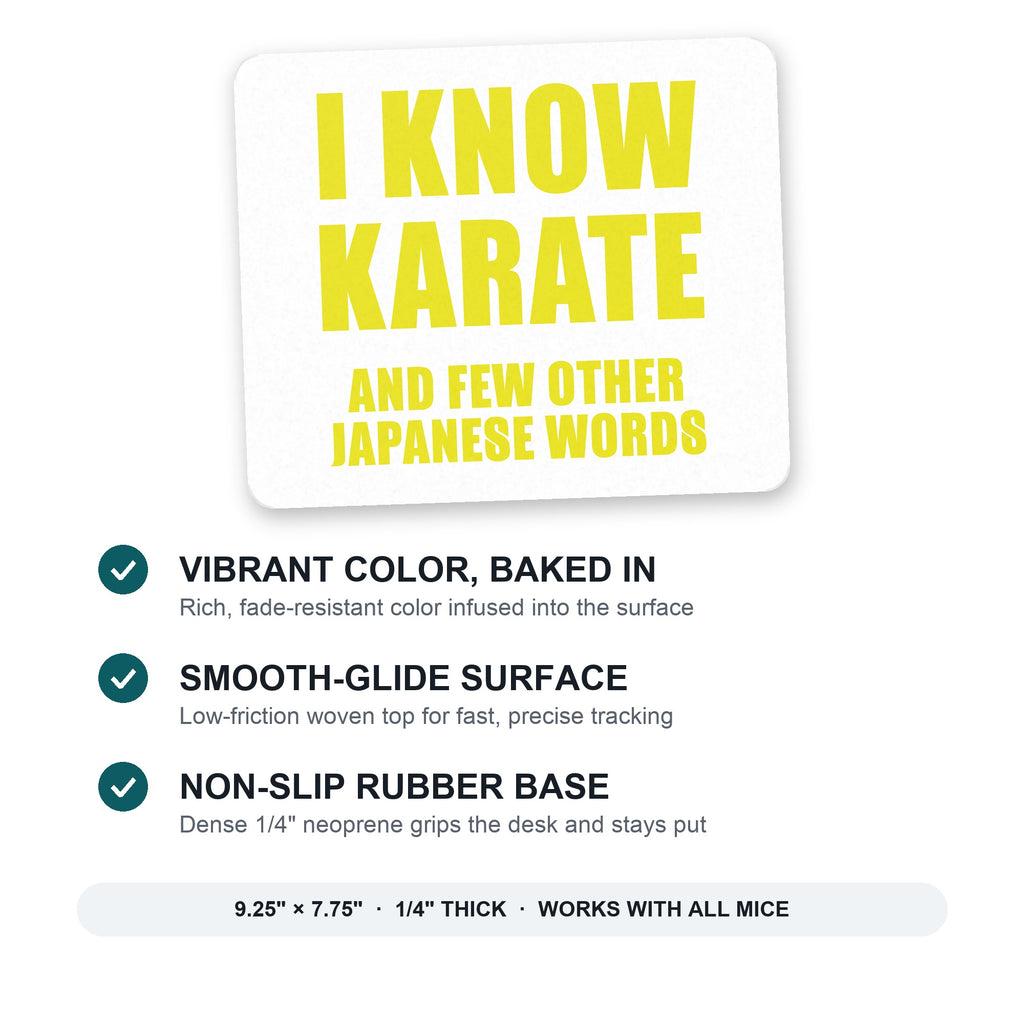 I Know Karate And Few Other Japanese Words mouse pad: vibrant color, smooth-glide surface, non-slip rubber base, 9.25 x 7.75 inches
