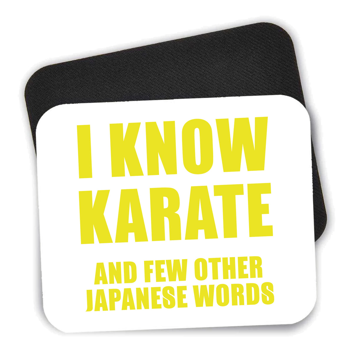 I Know Karate And Few Other Japanese Words mouse pad shown with its black non-slip rubber underside
