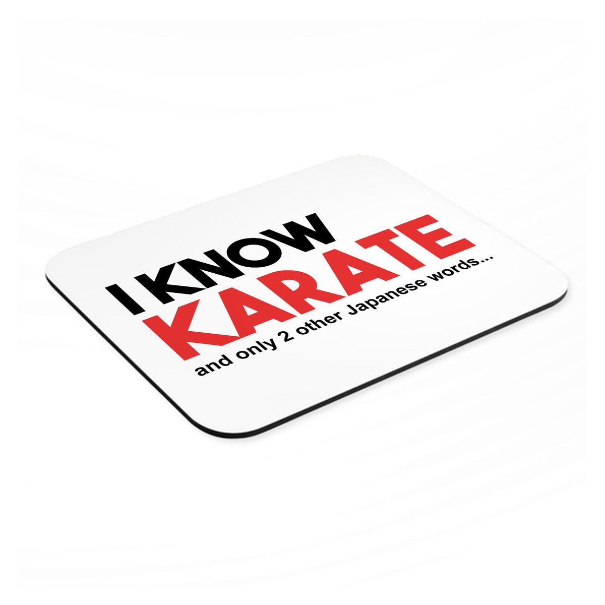 I Know Karate and Only 2 Other Japanese Words mouse pad, angled view showing the 1/4 inch thick base