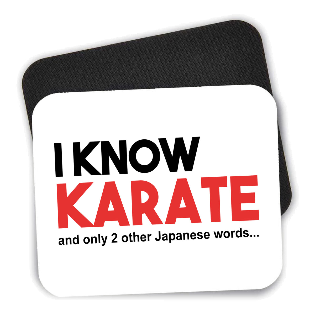 I Know Karate and Only 2 Other Japanese Words mouse pad shown with its black non-slip rubber underside