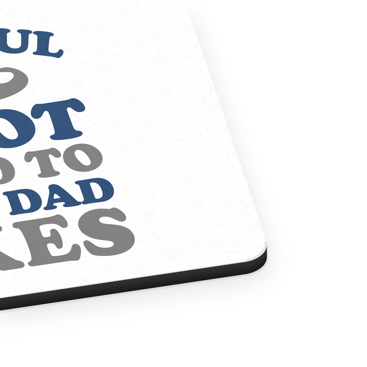 Be Careful Not Afraid to Use Dad Jokes mouse pad, close-up of the fabric surface and rubber edge