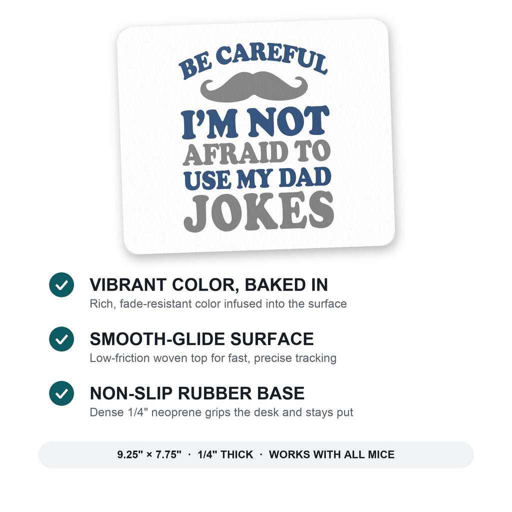 Be Careful Not Afraid to Use Dad Jokes mouse pad: vibrant color, smooth-glide surface, non-slip rubber base, 9.25 x 7.75 inches