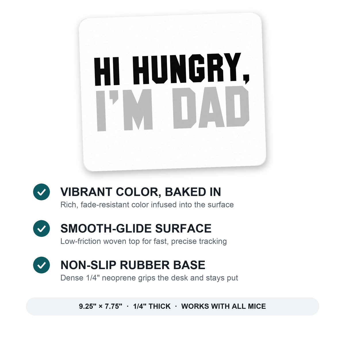 Hi Hungry, I'm Dad mouse pad: vibrant color, smooth-glide surface, non-slip rubber base, 9.25 x 7.75 inches