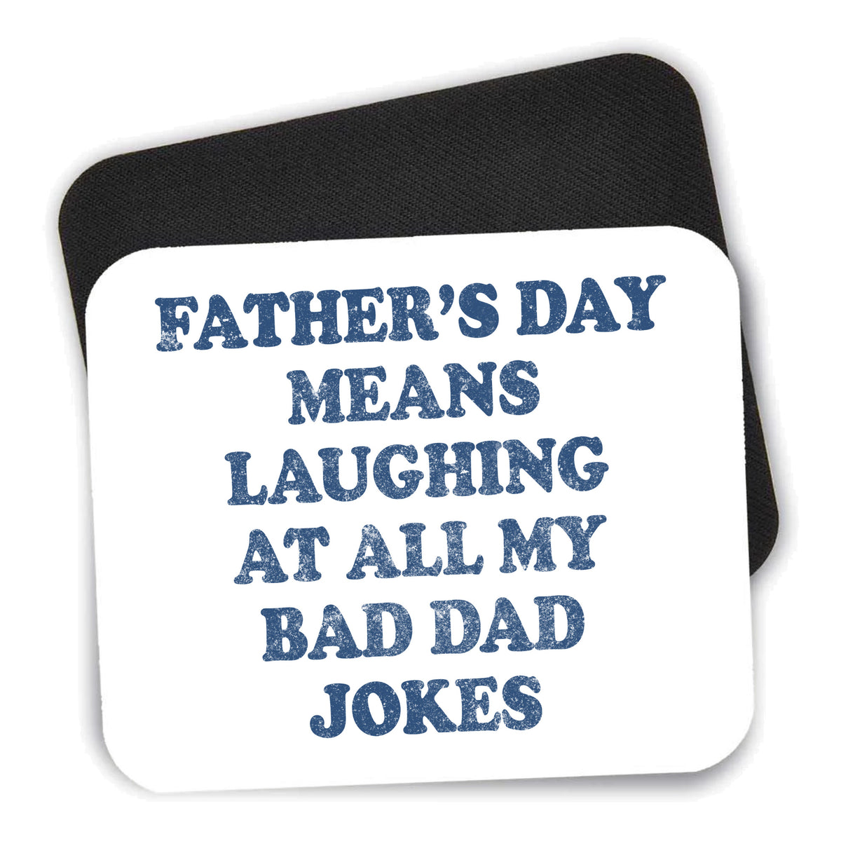 Father's Day Means Laughing At Bad Dad Jokes mouse pad shown with its black non-slip rubber underside