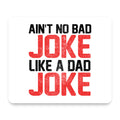 Ain't No Bad Joke Like a Dad Joke mouse pad, front view