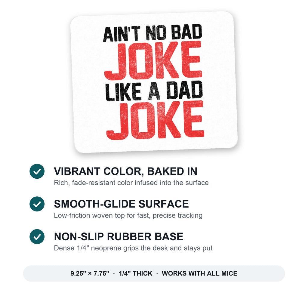 Ain't No Bad Joke Like a Dad Joke mouse pad: vibrant color, smooth-glide surface, non-slip rubber base, 9.25 x 7.75 inches
