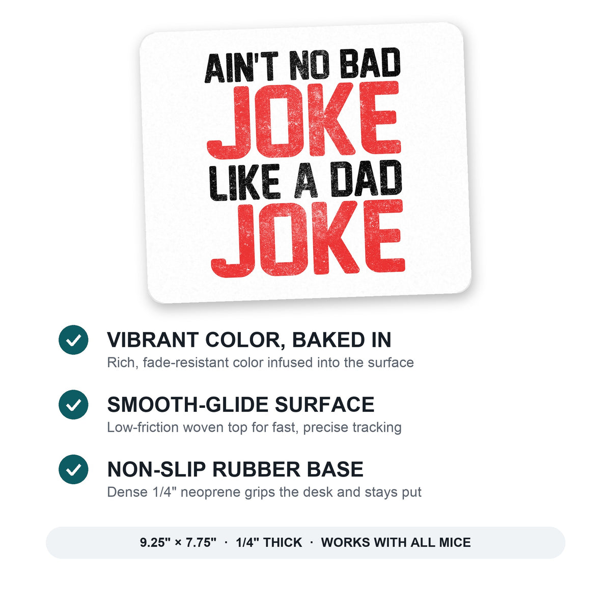 Ain't No Bad Joke Like a Dad Joke mouse pad: vibrant color, smooth-glide surface, non-slip rubber base, 9.25 x 7.75 inches