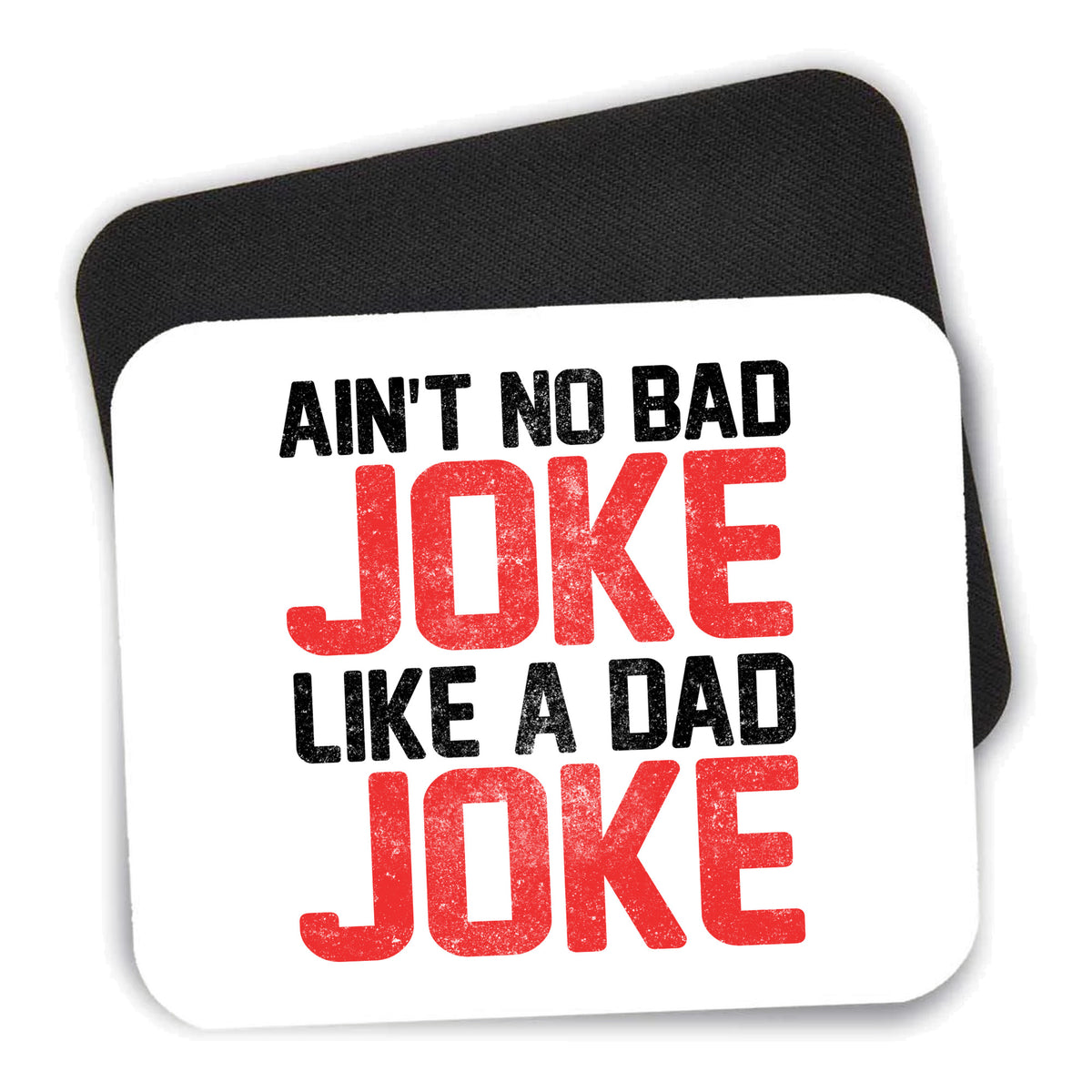 Ain't No Bad Joke Like a Dad Joke mouse pad shown with its black non-slip rubber underside