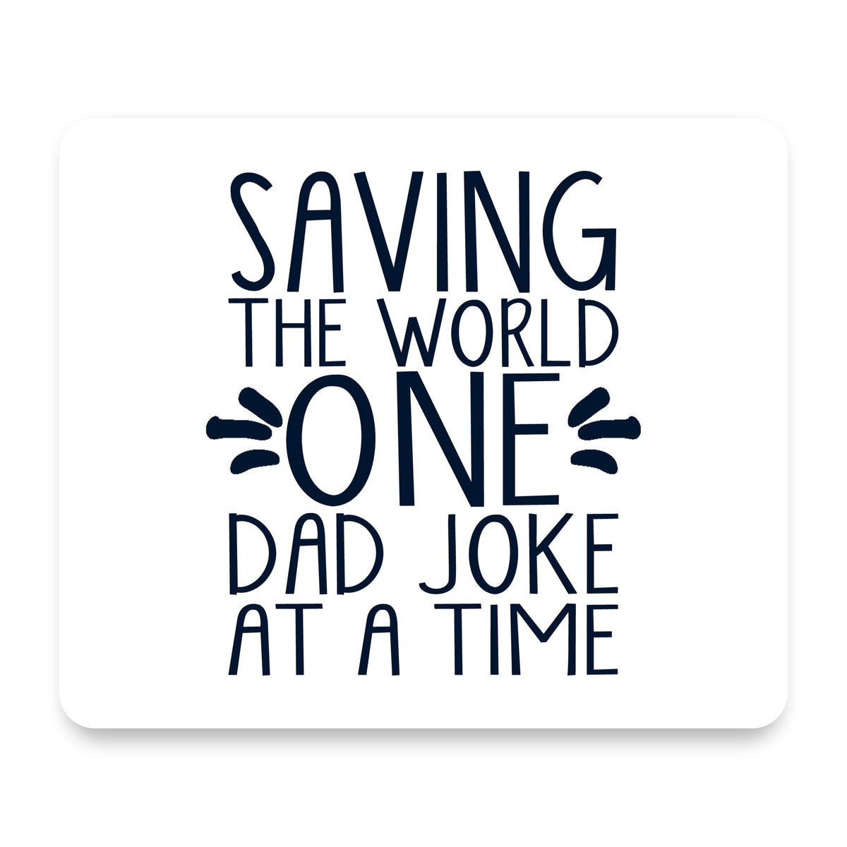 Saving the World One Dad Joke at a Time mouse pad, front view