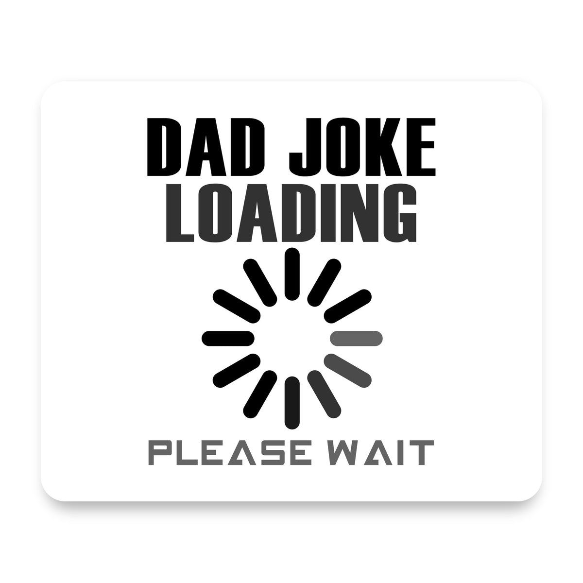 Dad Joke Loading Please Wait mouse pad, front view