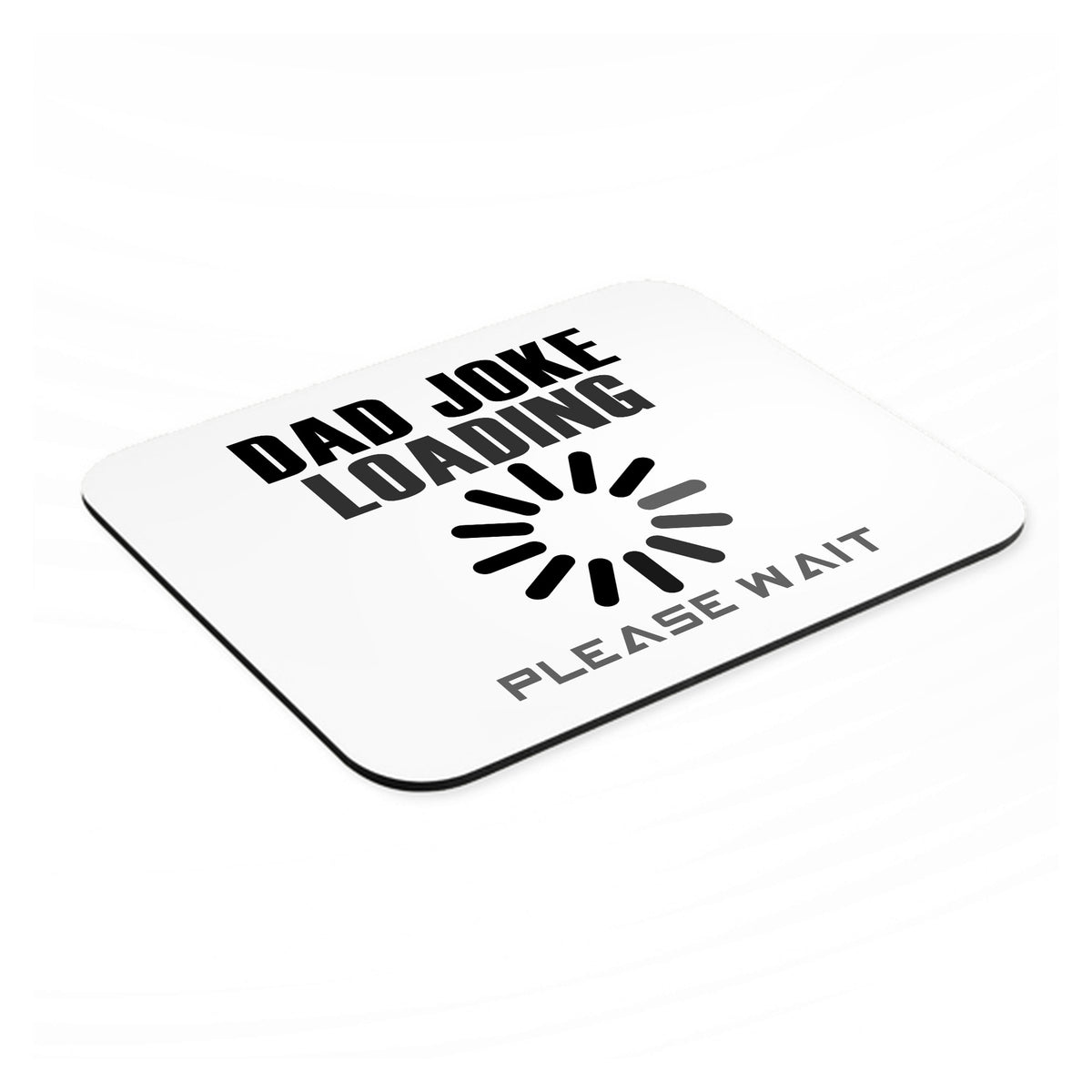 Dad Joke Loading Please Wait mouse pad, angled view showing the 1/4 inch thick base
