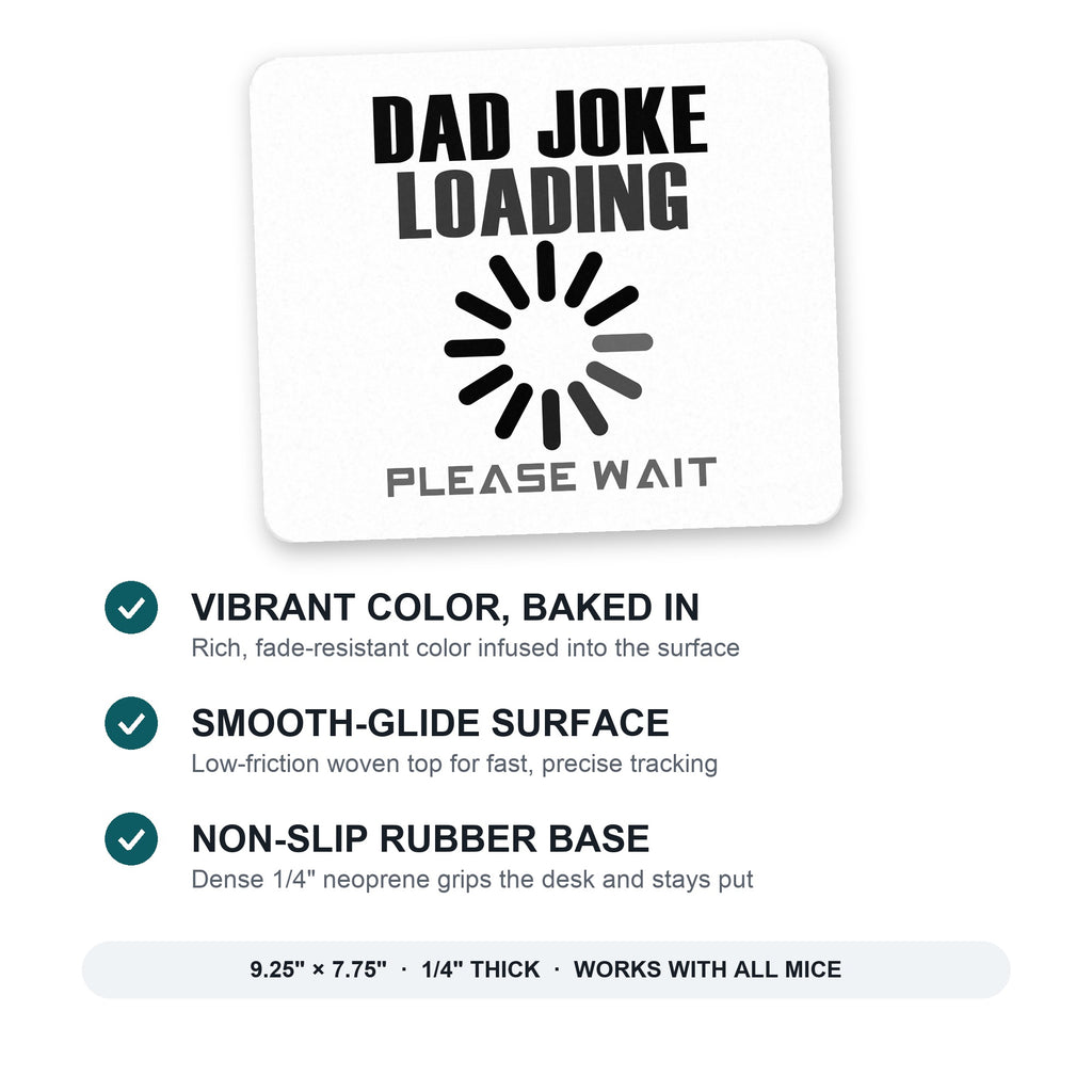 Dad Joke Loading Please Wait mouse pad: vibrant color, smooth-glide surface, non-slip rubber base, 9.25 x 7.75 inches