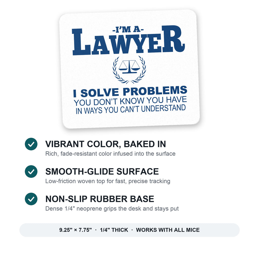 I'm A Lawyer - Solve Problems You Don't Know mouse pad: vibrant color, smooth-glide surface, non-slip rubber base, 9.25 x 7.75 inches