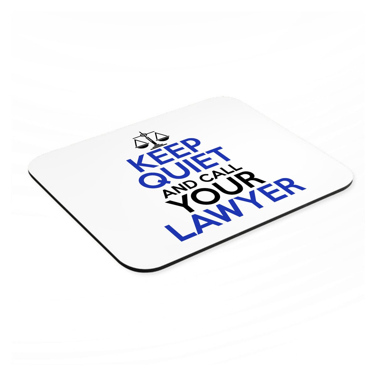 Keep Quite & Call Your Lawyer mouse pad, angled view showing the 1/4 inch thick base