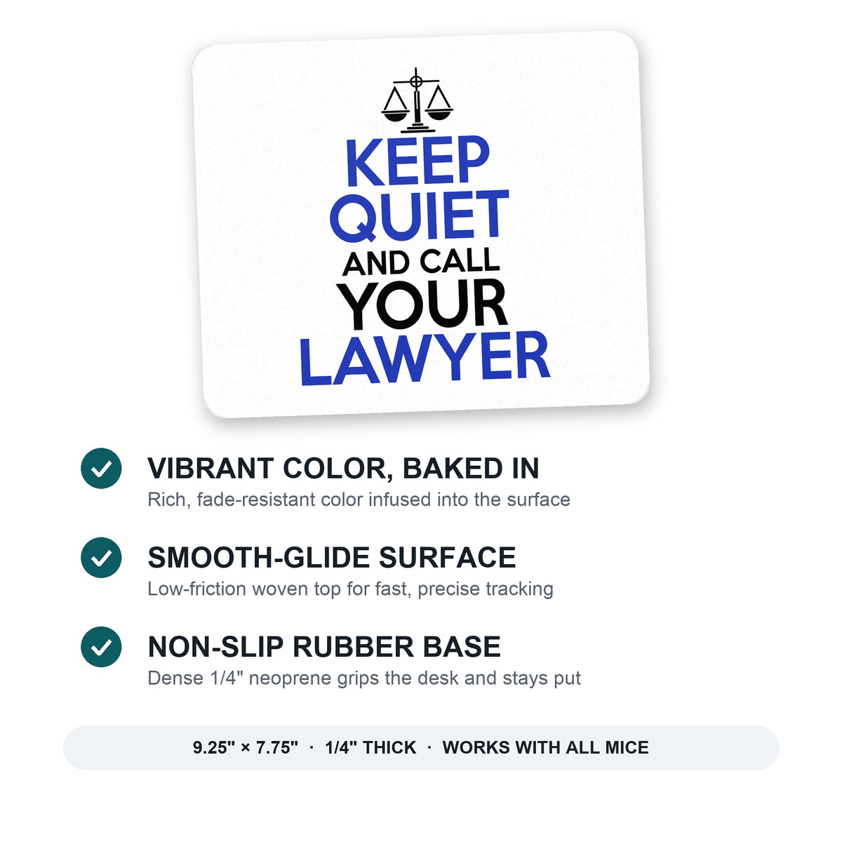 Keep Quite & Call Your Lawyer mouse pad: vibrant color, smooth-glide surface, non-slip rubber base, 9.25 x 7.75 inches