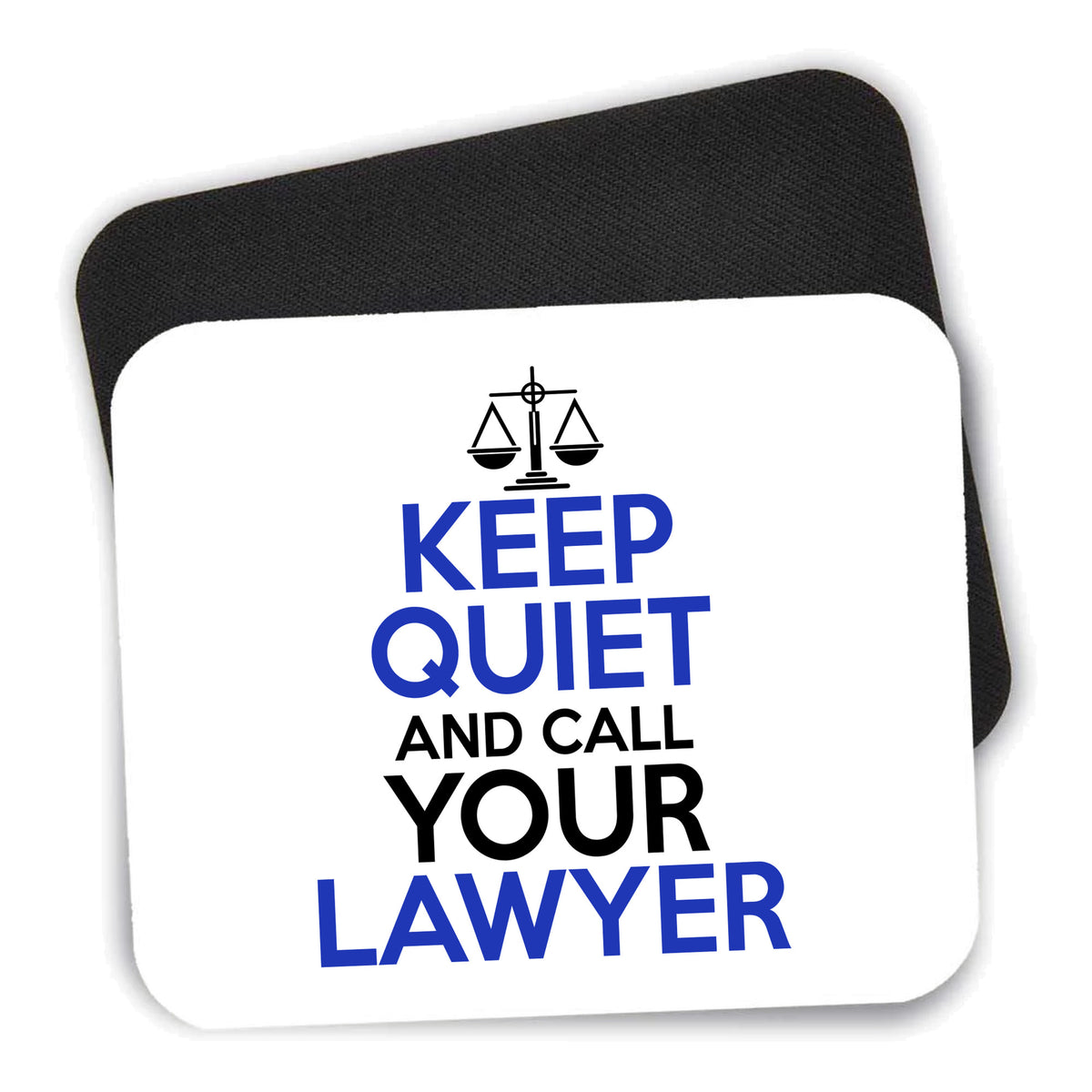 Keep Quite & Call Your Lawyer mouse pad shown with its black non-slip rubber underside