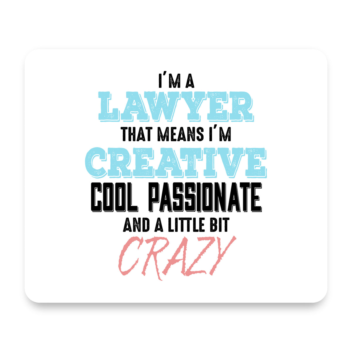 I'm a Lawyer Creative Cool Passionate Crazy mouse pad, front view