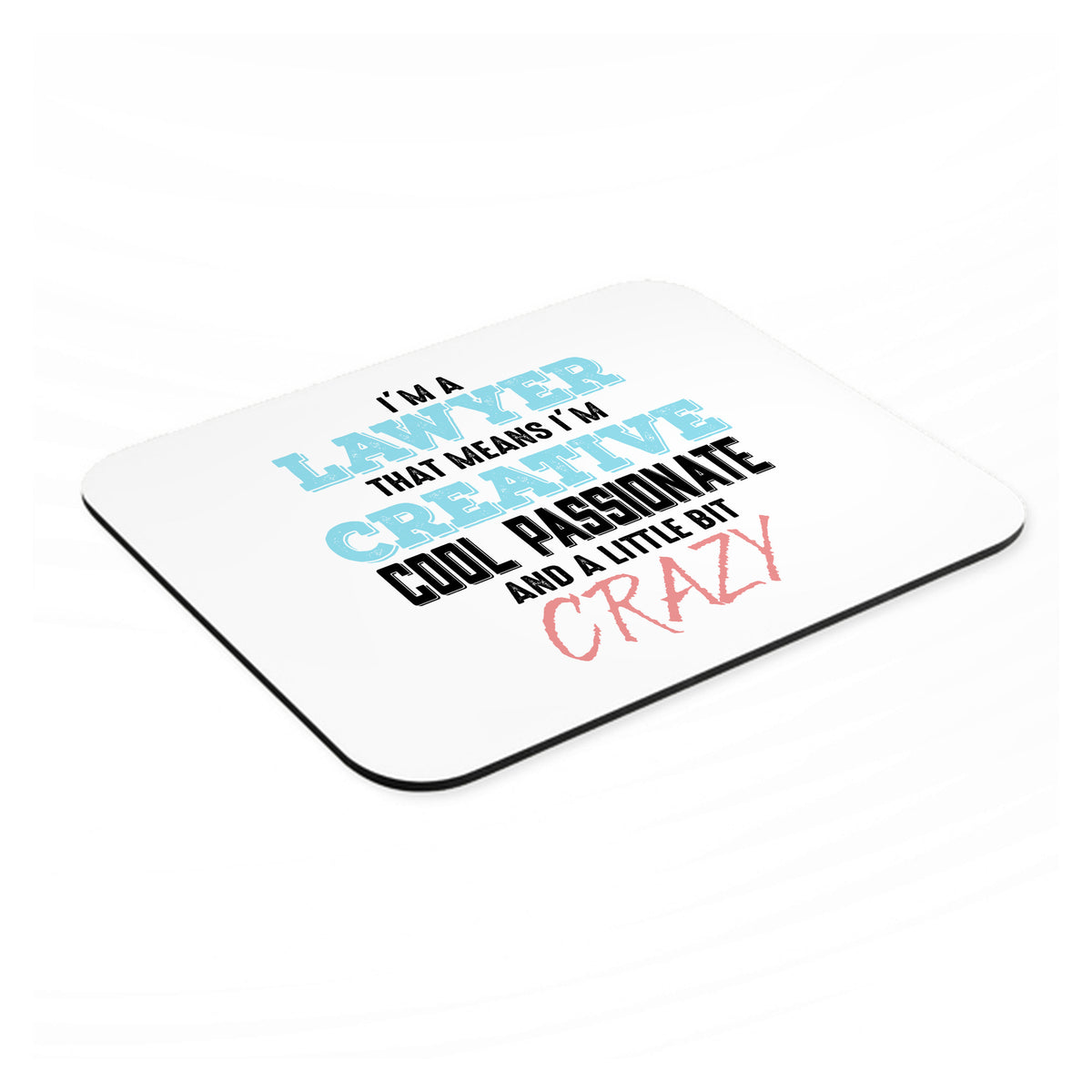 I'm a Lawyer Creative Cool Passionate Crazy mouse pad, angled view showing the 1/4 inch thick base
