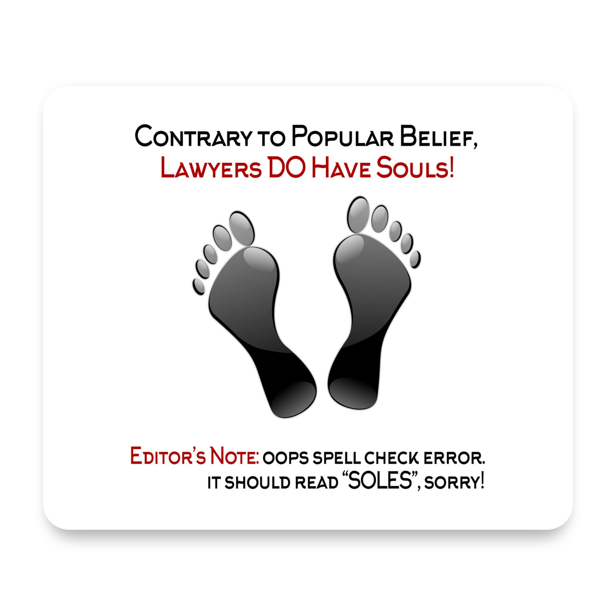 Lawyers DO Have Souls Oops Soles mouse pad, front view