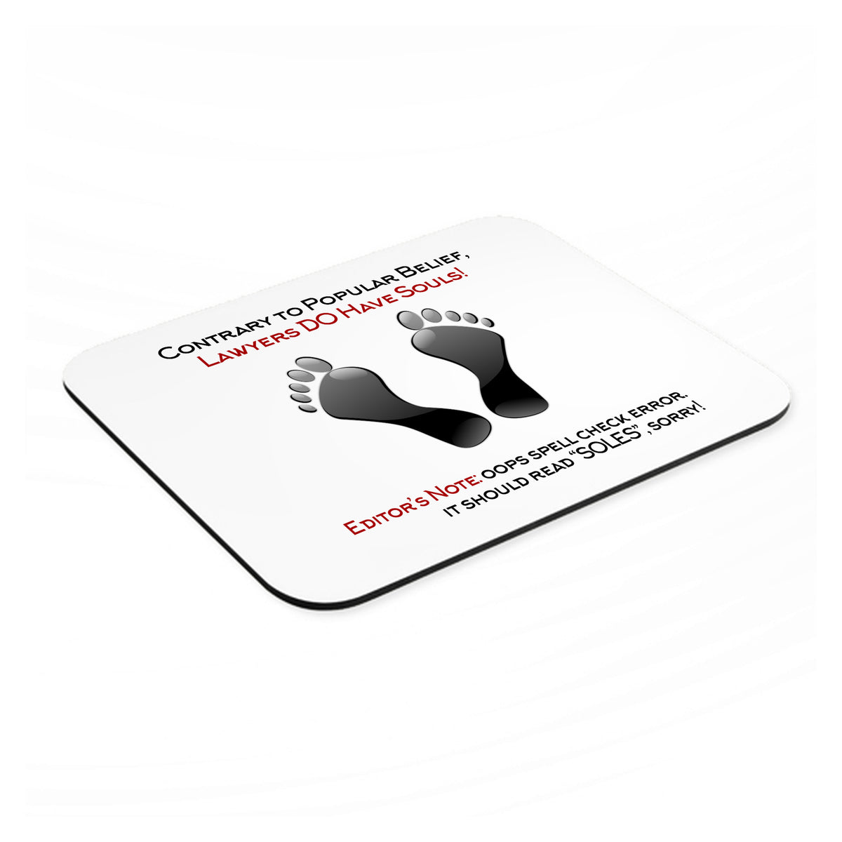 Lawyers DO Have Souls Oops Soles mouse pad, angled view showing the 1/4 inch thick base