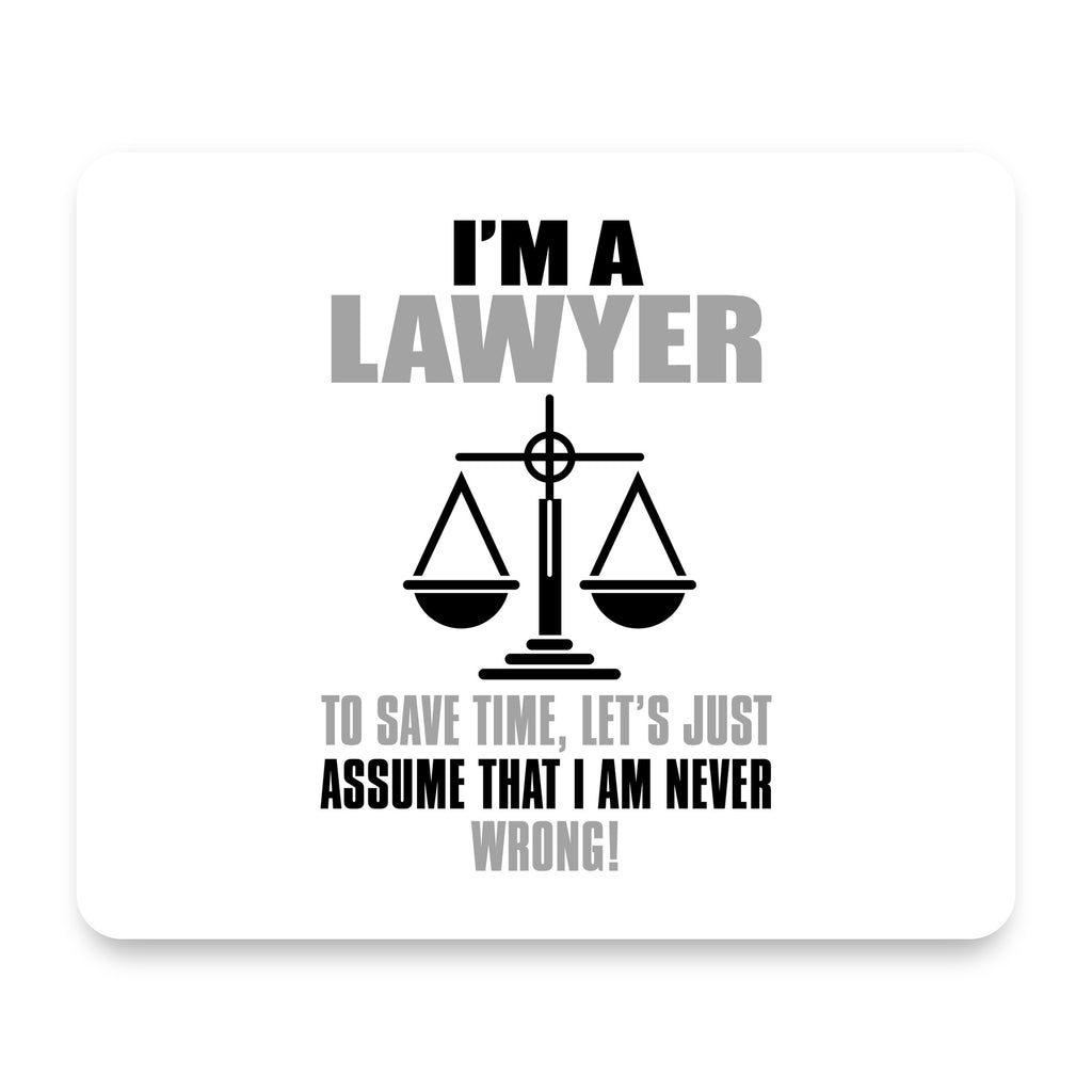 I'm A Lawyer Let's Assume I Am Never Wrong mouse pad, front view