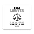 I'm A Lawyer Let's Assume I Am Never Wrong mouse pad, front view