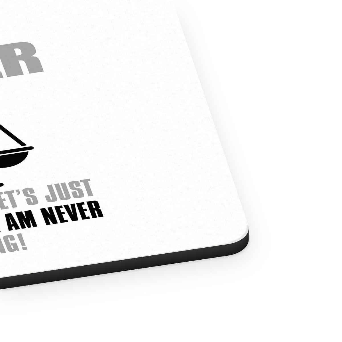 I'm A Lawyer Let's Assume I Am Never Wrong mouse pad, close-up of the fabric surface and rubber edge