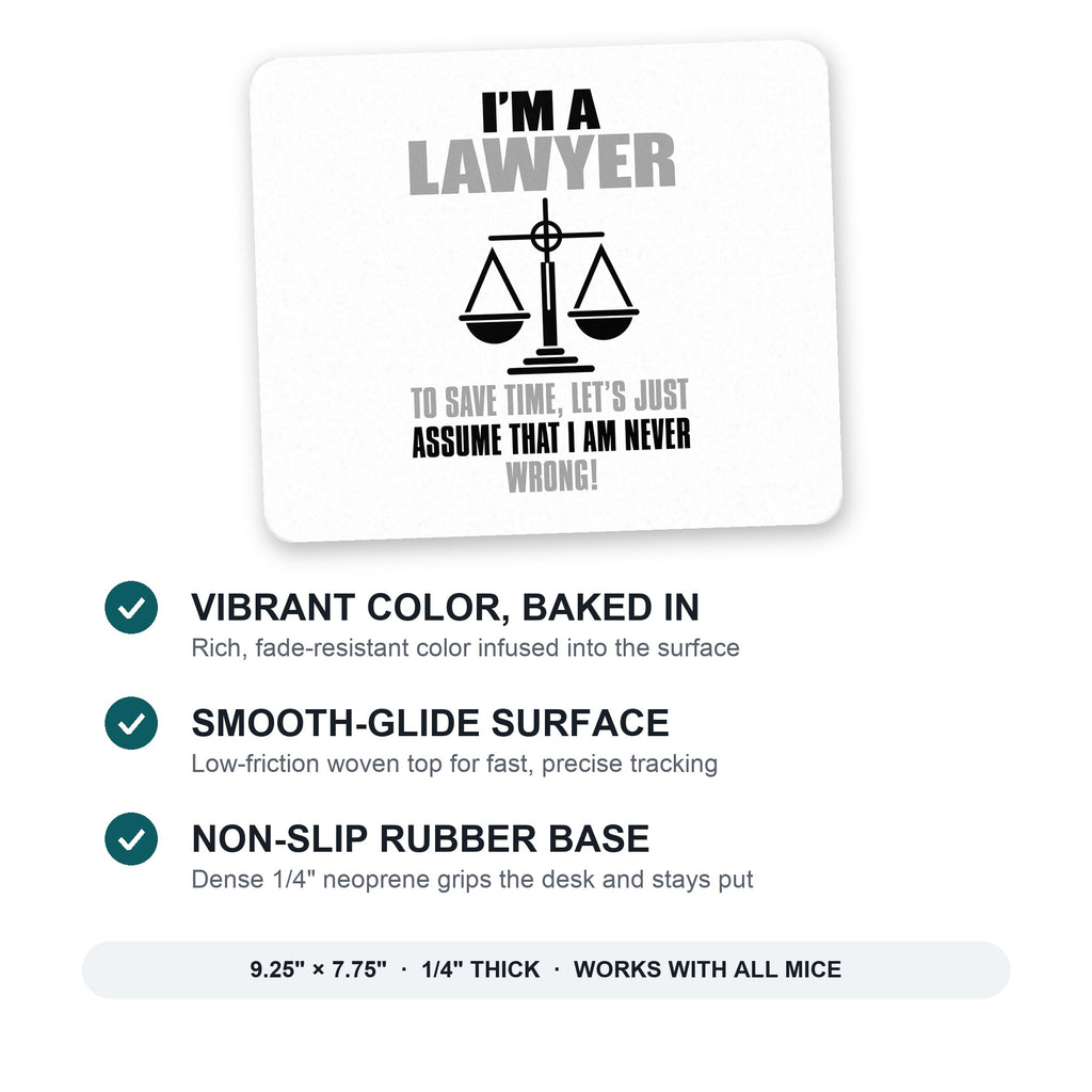 I'm A Lawyer Let's Assume I Am Never Wrong mouse pad: vibrant color, smooth-glide surface, non-slip rubber base, 9.25 x 7.75 inches