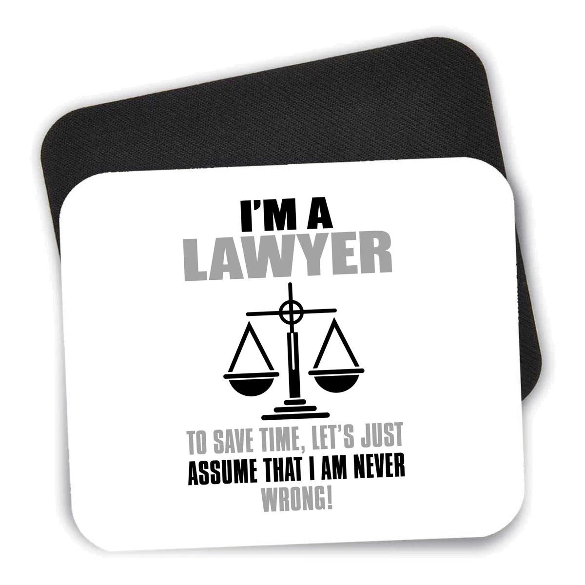 I'm A Lawyer Let's Assume I Am Never Wrong mouse pad shown with its black non-slip rubber underside