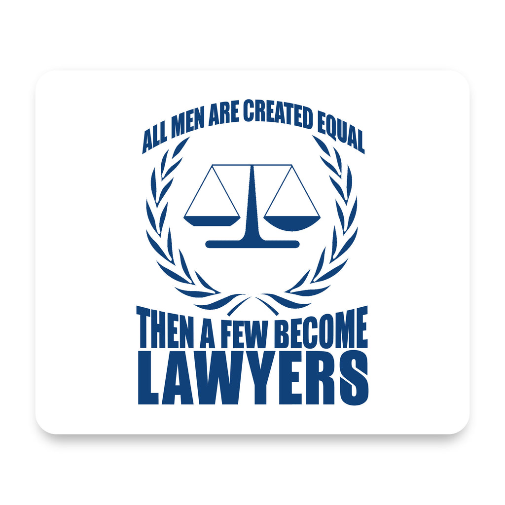 All Men Created Equal A Few Become Lawyers mouse pad, front view