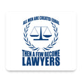 All Men Created Equal A Few Become Lawyers mouse pad, front view