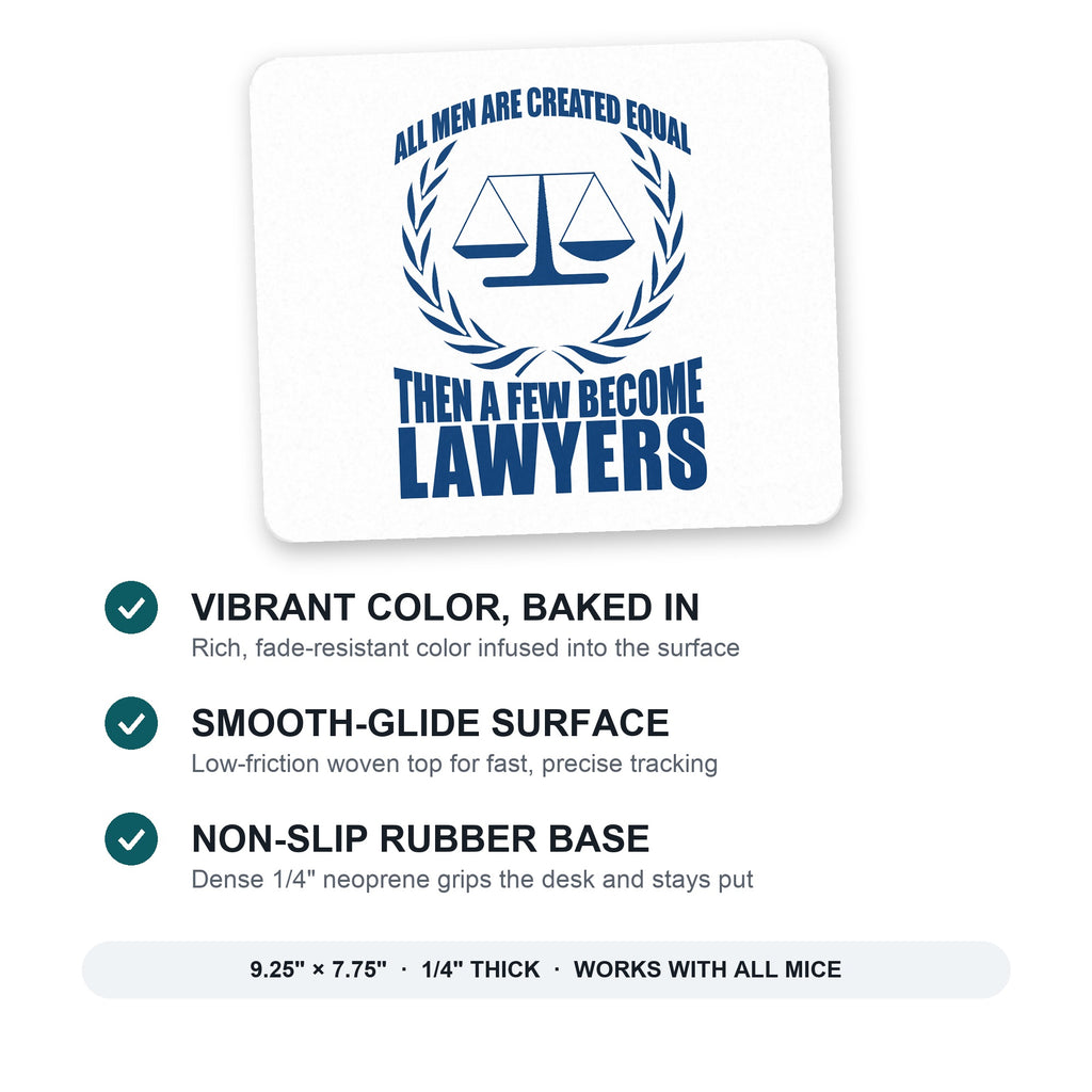 All Men Created Equal A Few Become Lawyers mouse pad: vibrant color, smooth-glide surface, non-slip rubber base, 9.25 x 7.75 inches