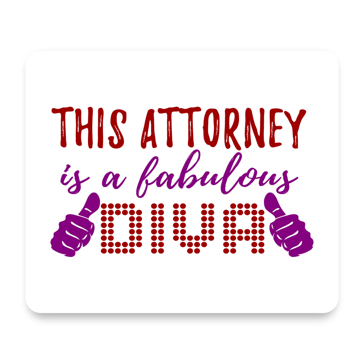 This Attorney is a Fabulous Diva mouse pad, front view