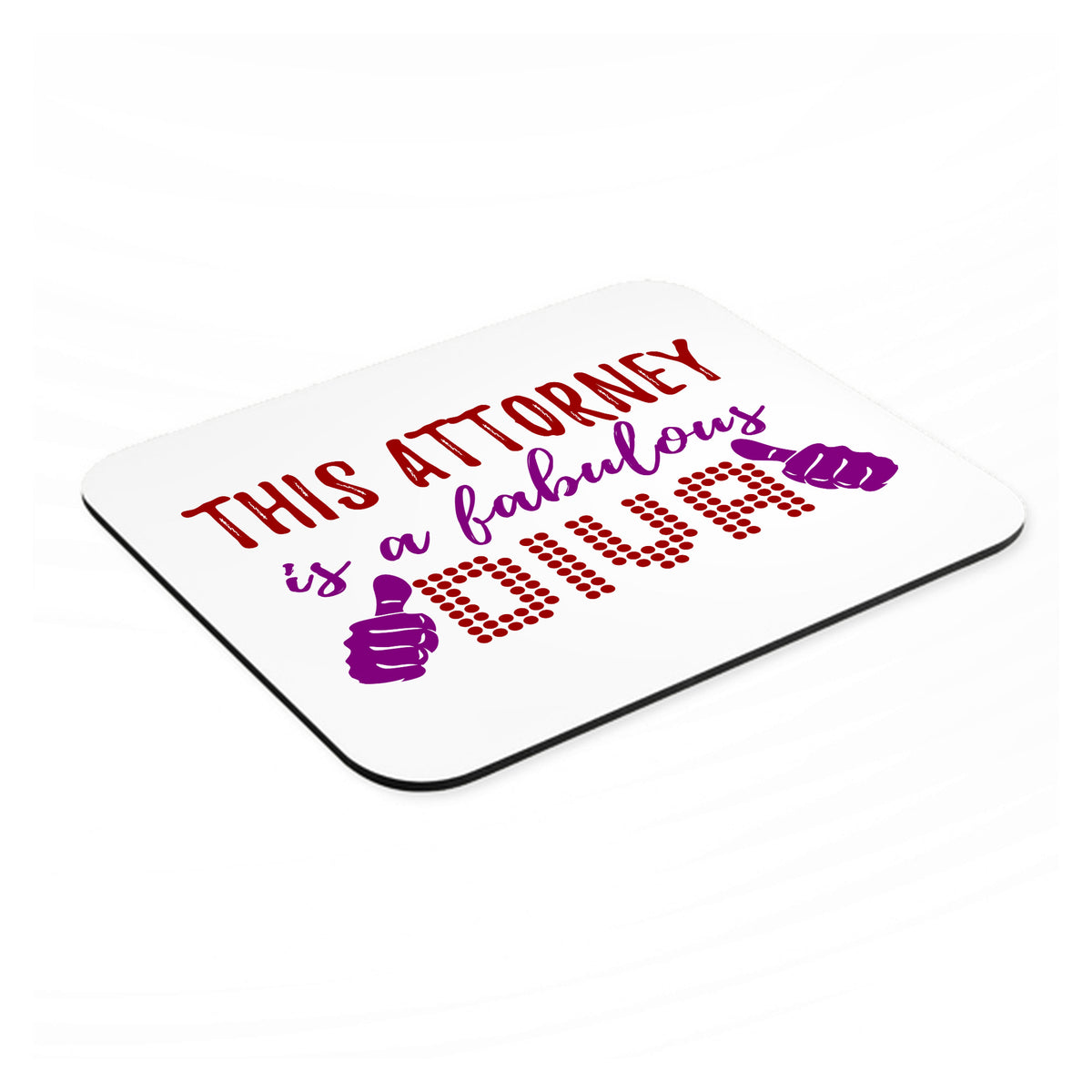 This Attorney is a Fabulous Diva mouse pad, angled view showing the 1/4 inch thick base