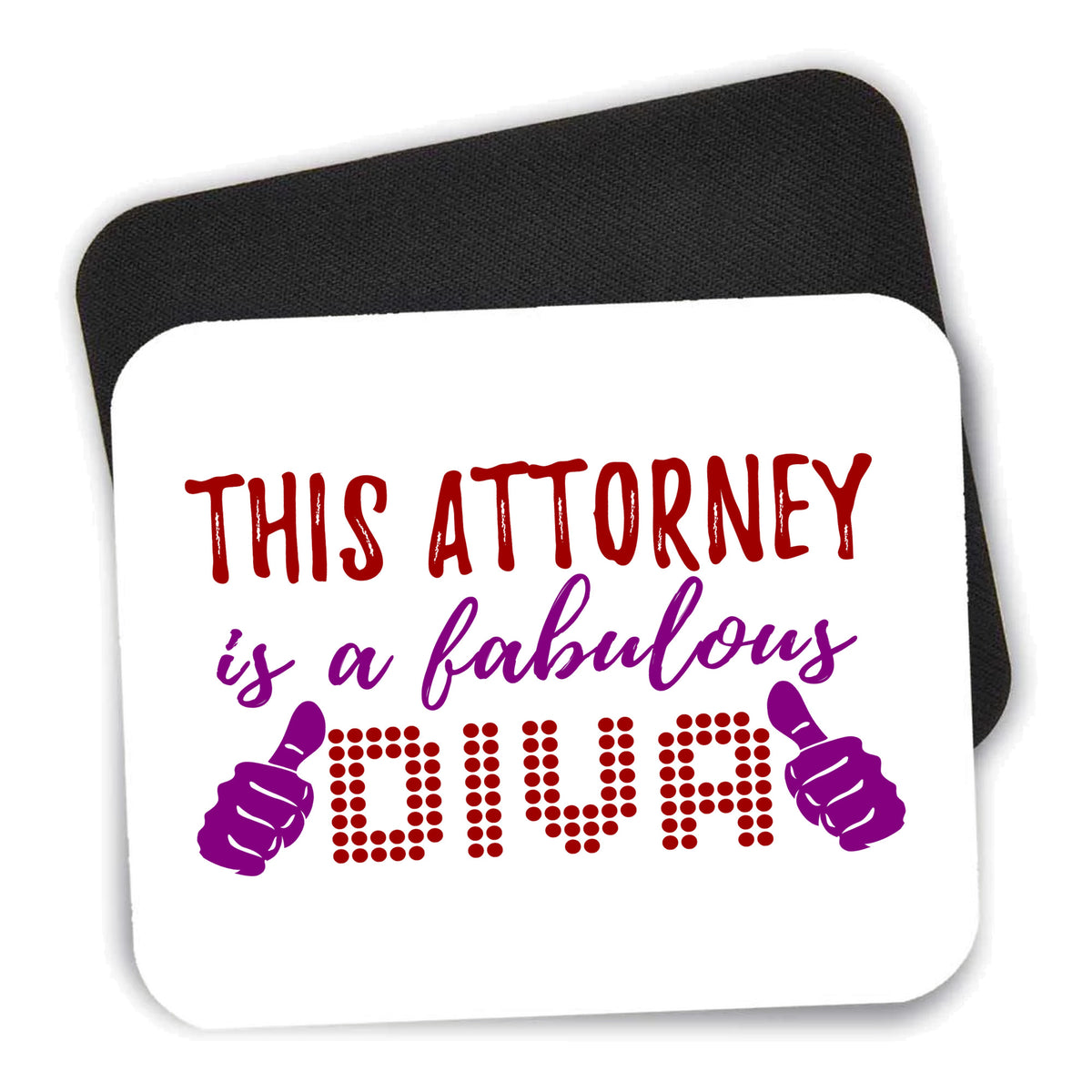 This Attorney is a Fabulous Diva mouse pad shown with its black non-slip rubber underside