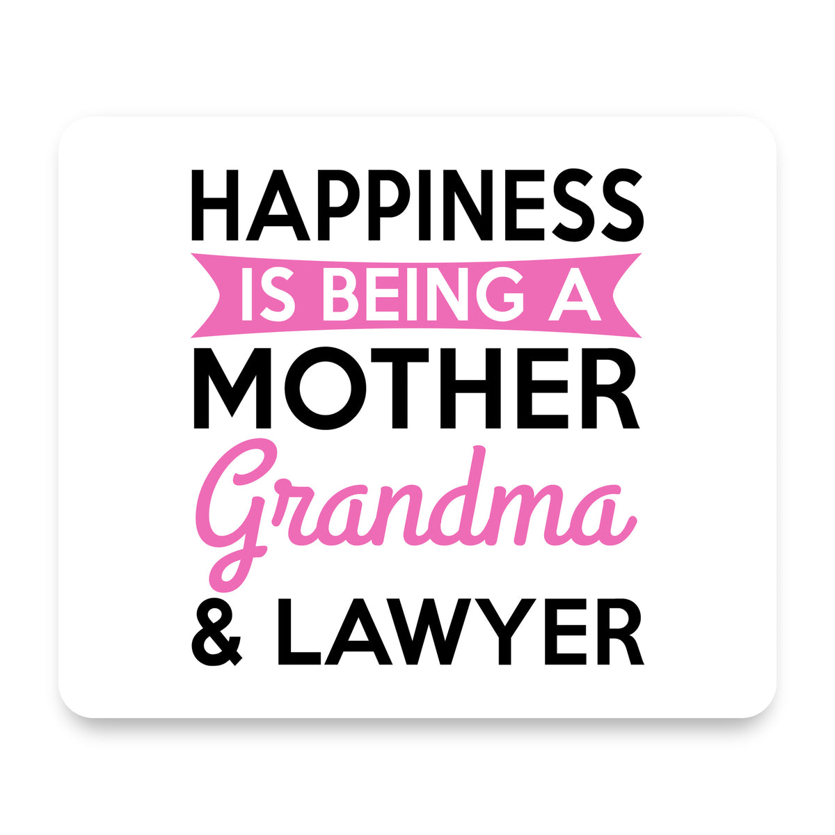 Happiness is Being a Mother Grandma Lawyer mouse pad, front view