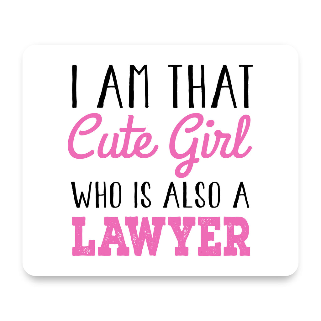 I Am That Cute Girl Who Is Also a Lawyer mouse pad, front view