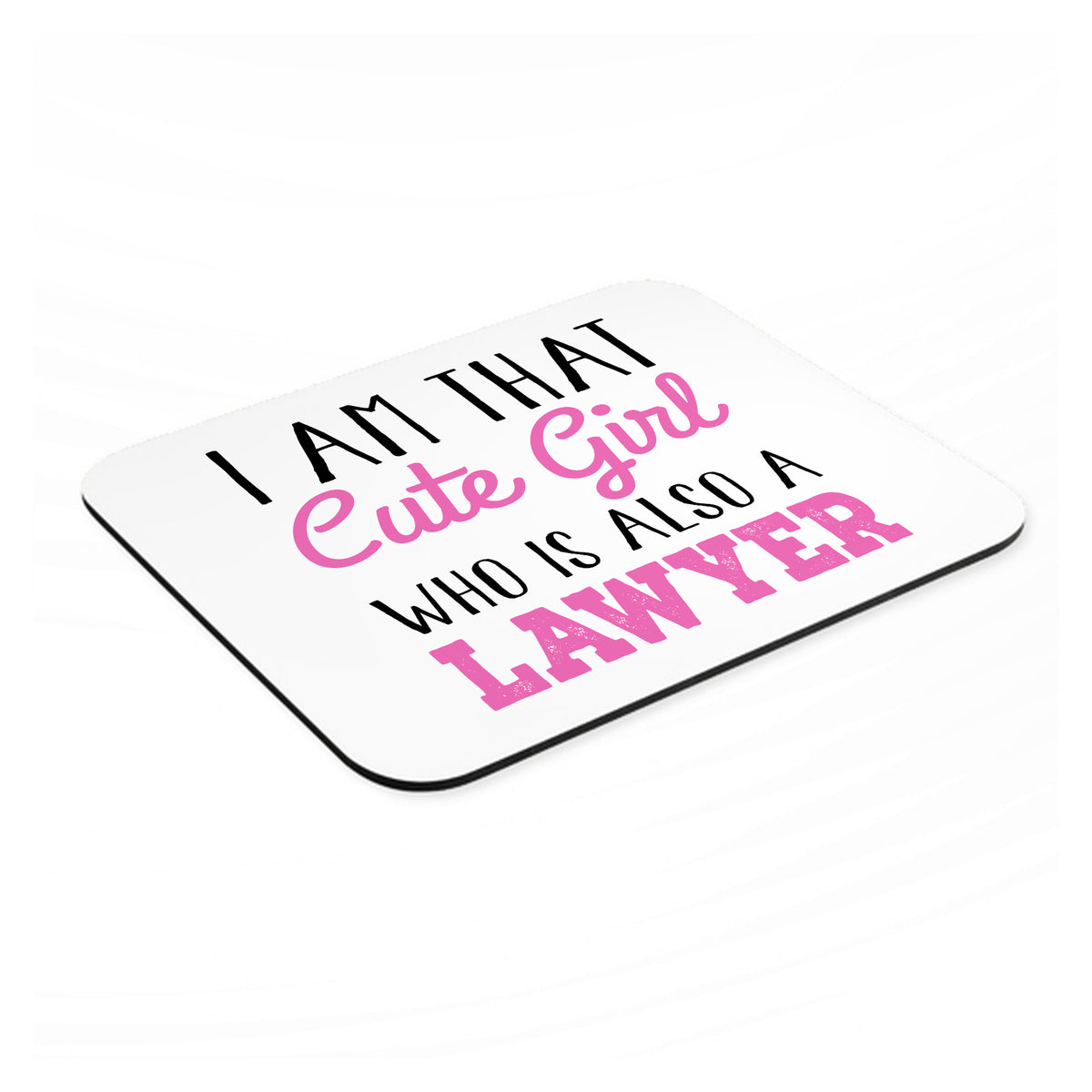 I Am That Cute Girl Who Is Also a Lawyer mouse pad, angled view showing the 1/4 inch thick base