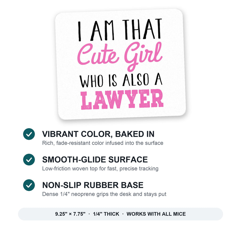 I Am That Cute Girl Who Is Also a Lawyer mouse pad: vibrant color, smooth-glide surface, non-slip rubber base, 9.25 x 7.75 inches