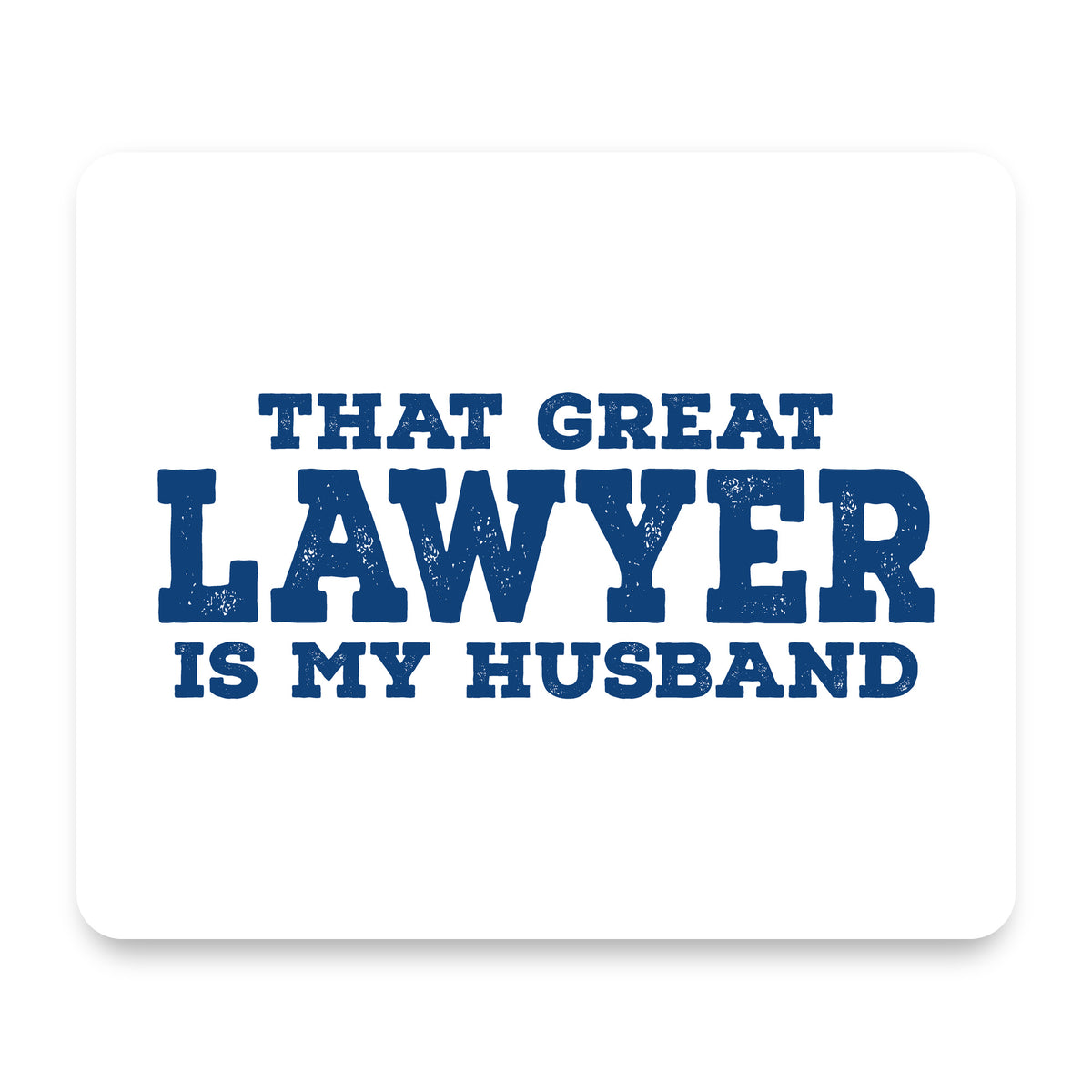 That Great Lawyer is My Husband mouse pad, front view