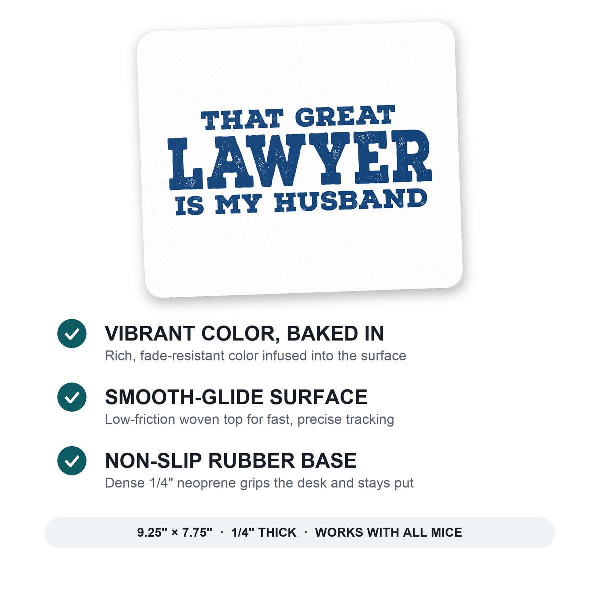 That Great Lawyer is My Husband mouse pad: vibrant color, smooth-glide surface, non-slip rubber base, 9.25 x 7.75 inches