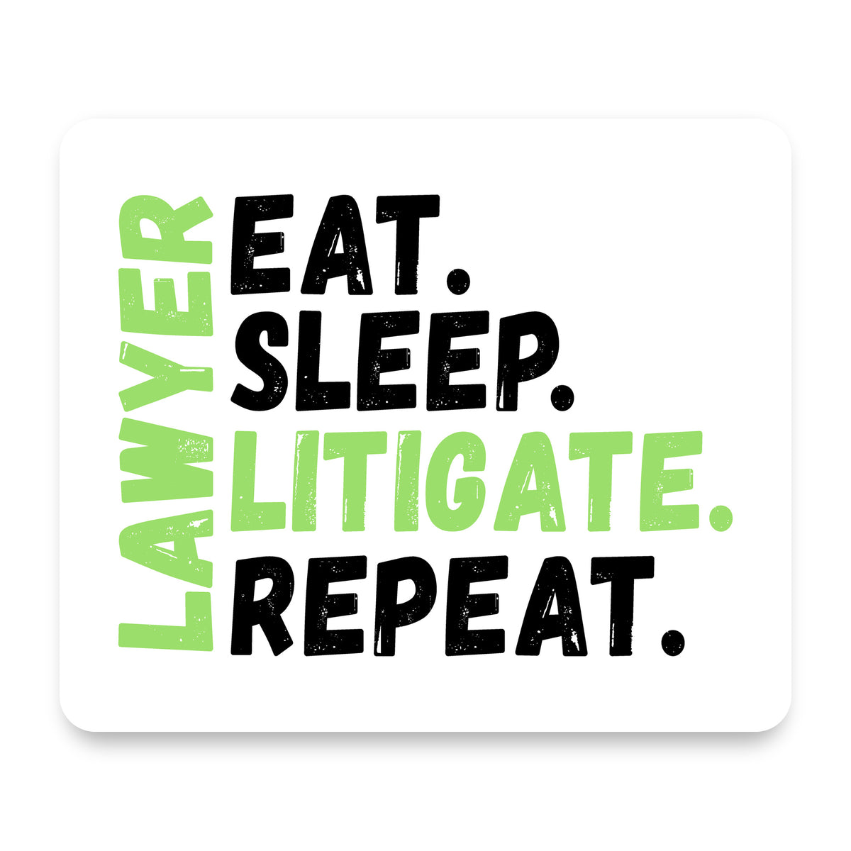 Lawyer Eat Sleep Litigate Repeat mouse pad, front view