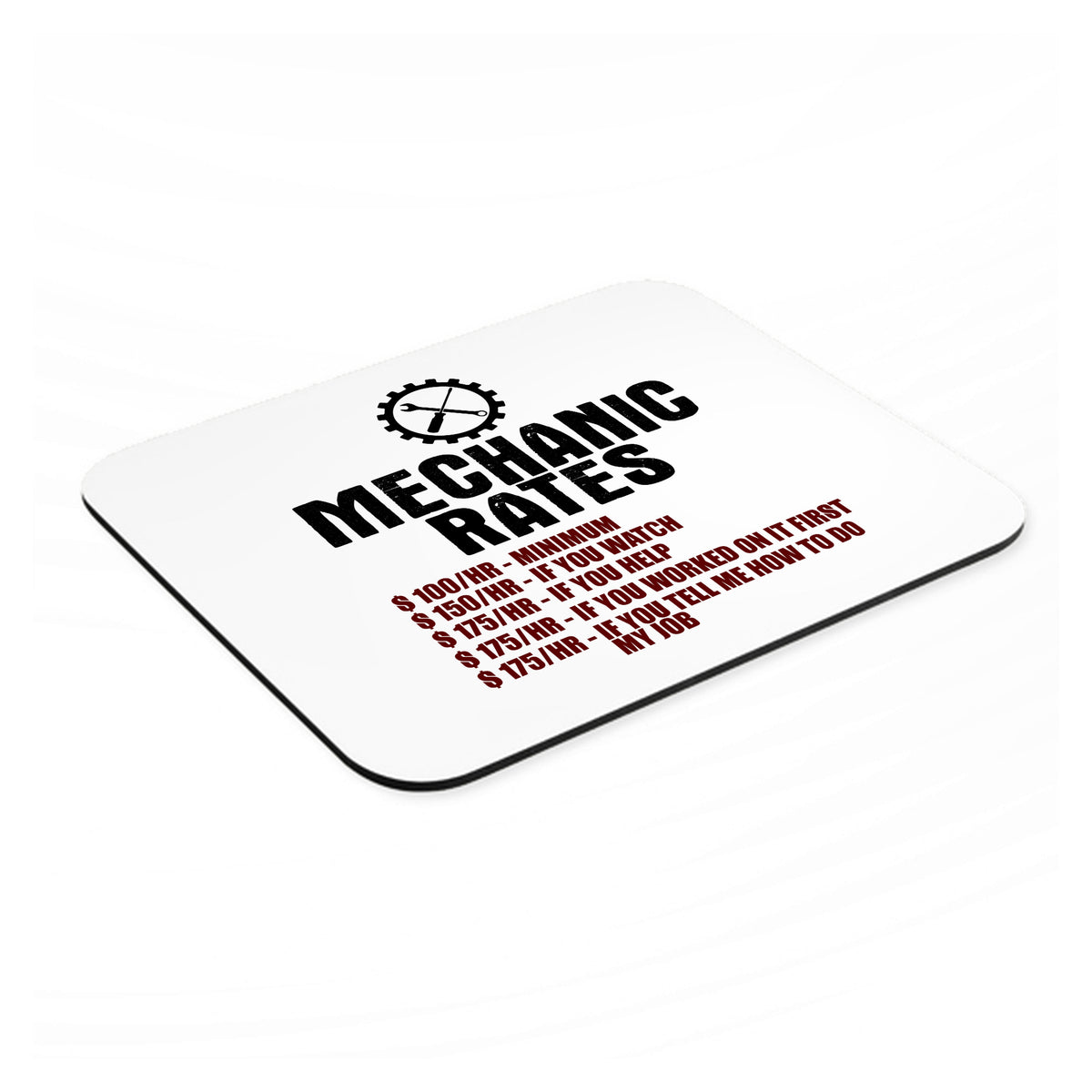 Mechanic Rates More If You Watch Help mouse pad, angled view showing the 1/4 inch thick base
