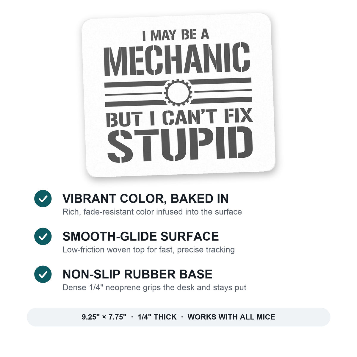 May Be a Mechanic But I Can't Fix Stupid mouse pad: vibrant color, smooth-glide surface, non-slip rubber base, 9.25 x 7.75 inches