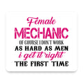 Female Mechanic Get It Right the First Time mouse pad, front view