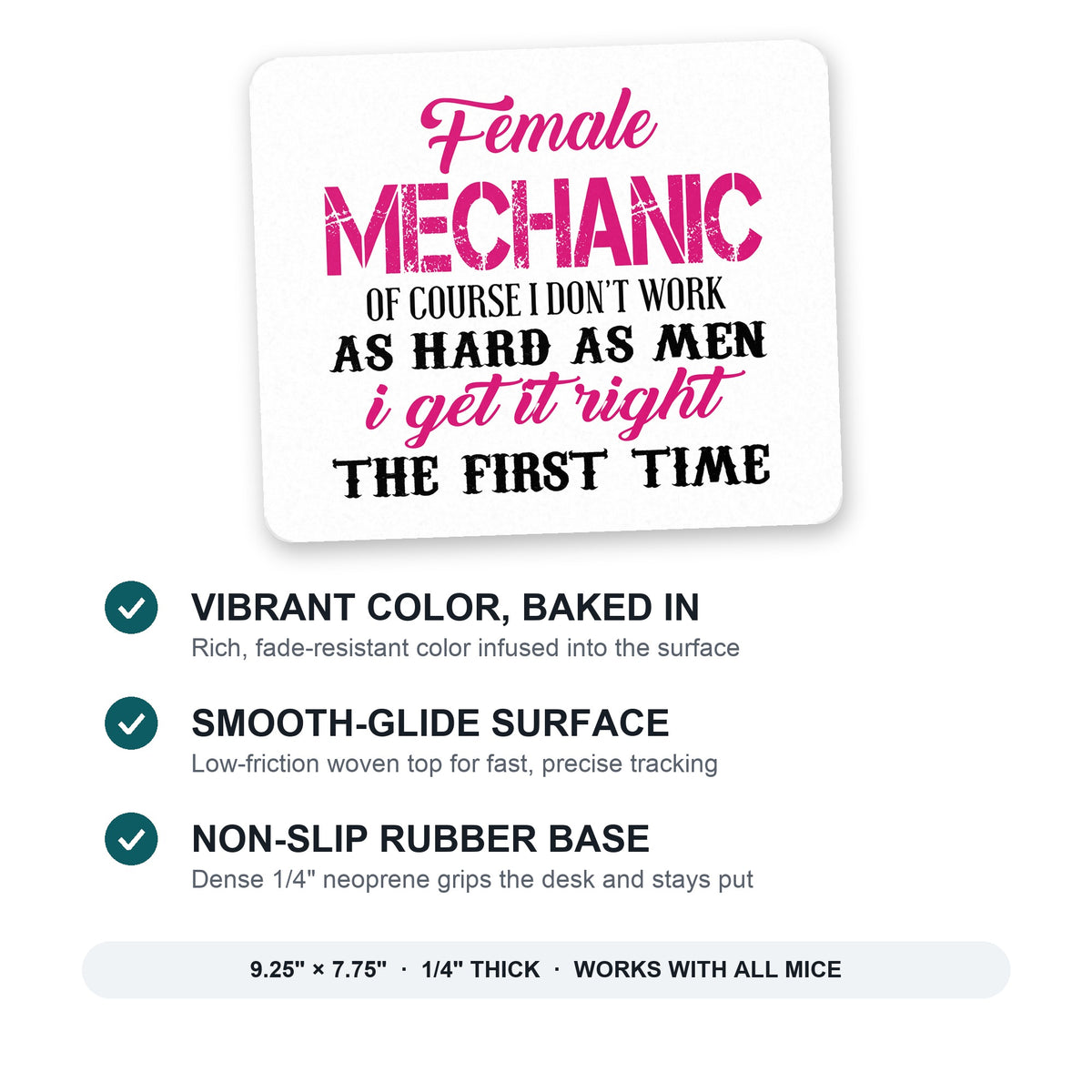 Female Mechanic Get It Right the First Time mouse pad: vibrant color, smooth-glide surface, non-slip rubber base, 9.25 x 7.75 inches